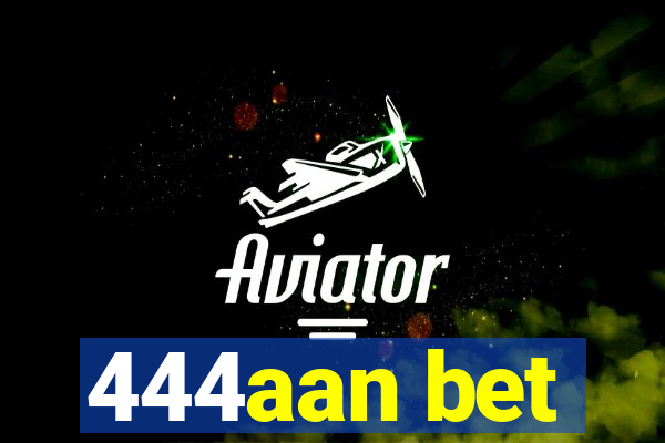 444aan bet